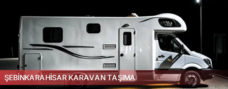 Şebinkarahisar İlçemi Karavan Taşıma