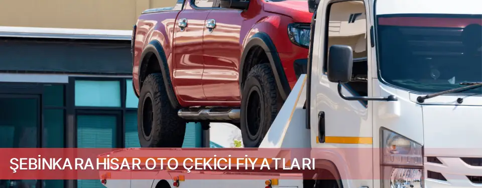 Şebinkarahisar İlçemi Oto Çekici Fiyatları